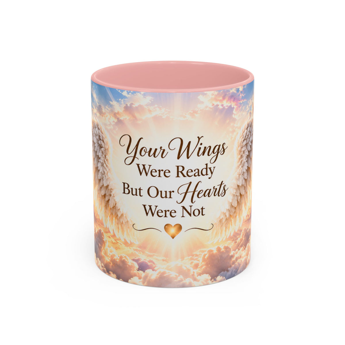 Your Wings Were Ready But Our Hearts Were Not (11oz)