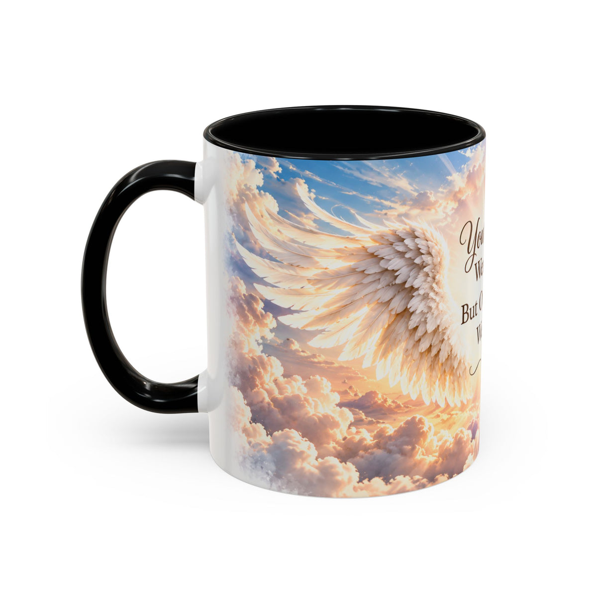 Your Wings Were Ready But Our Hearts Were Not (11oz)