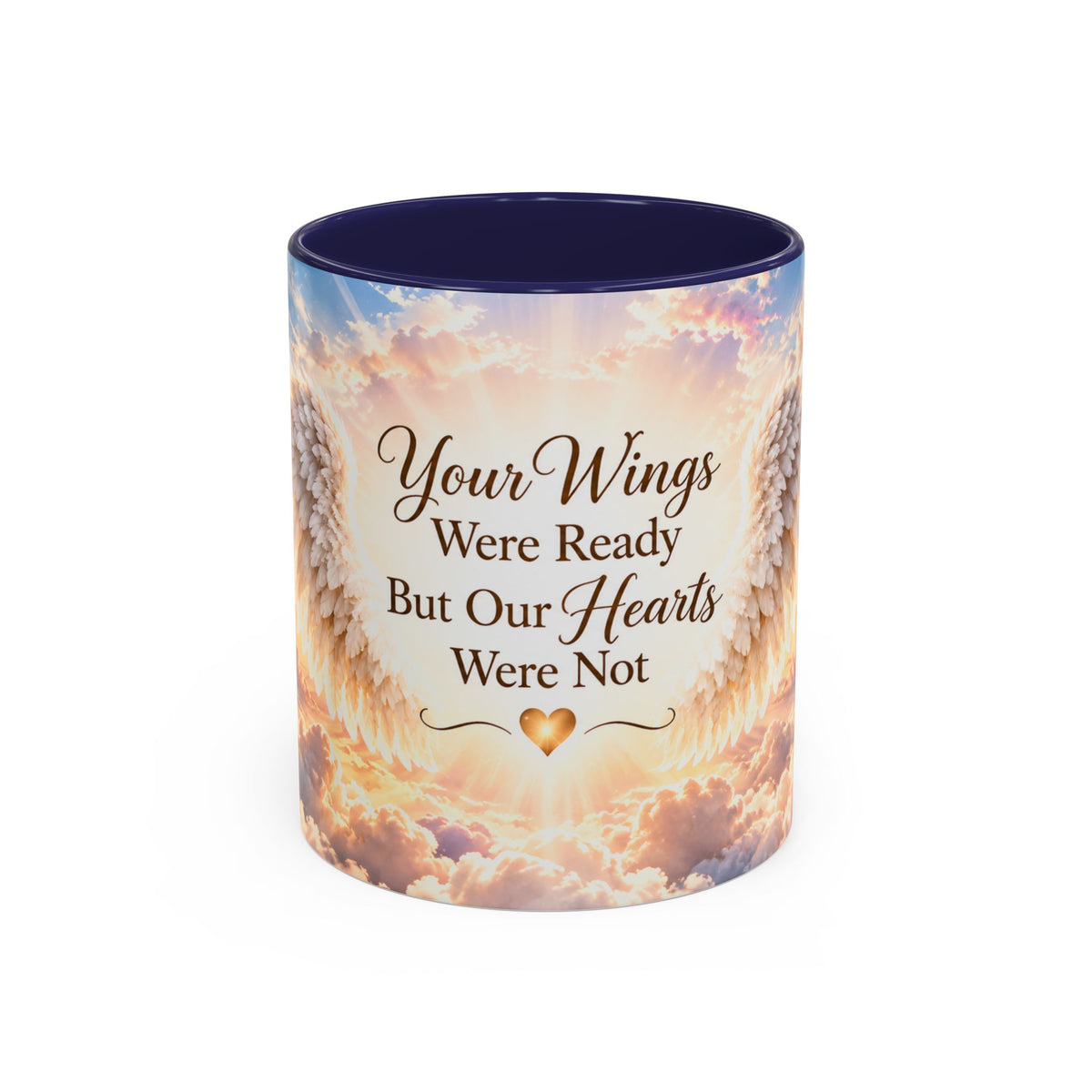 Your Wings Were Ready But Our Hearts Were Not (11oz)