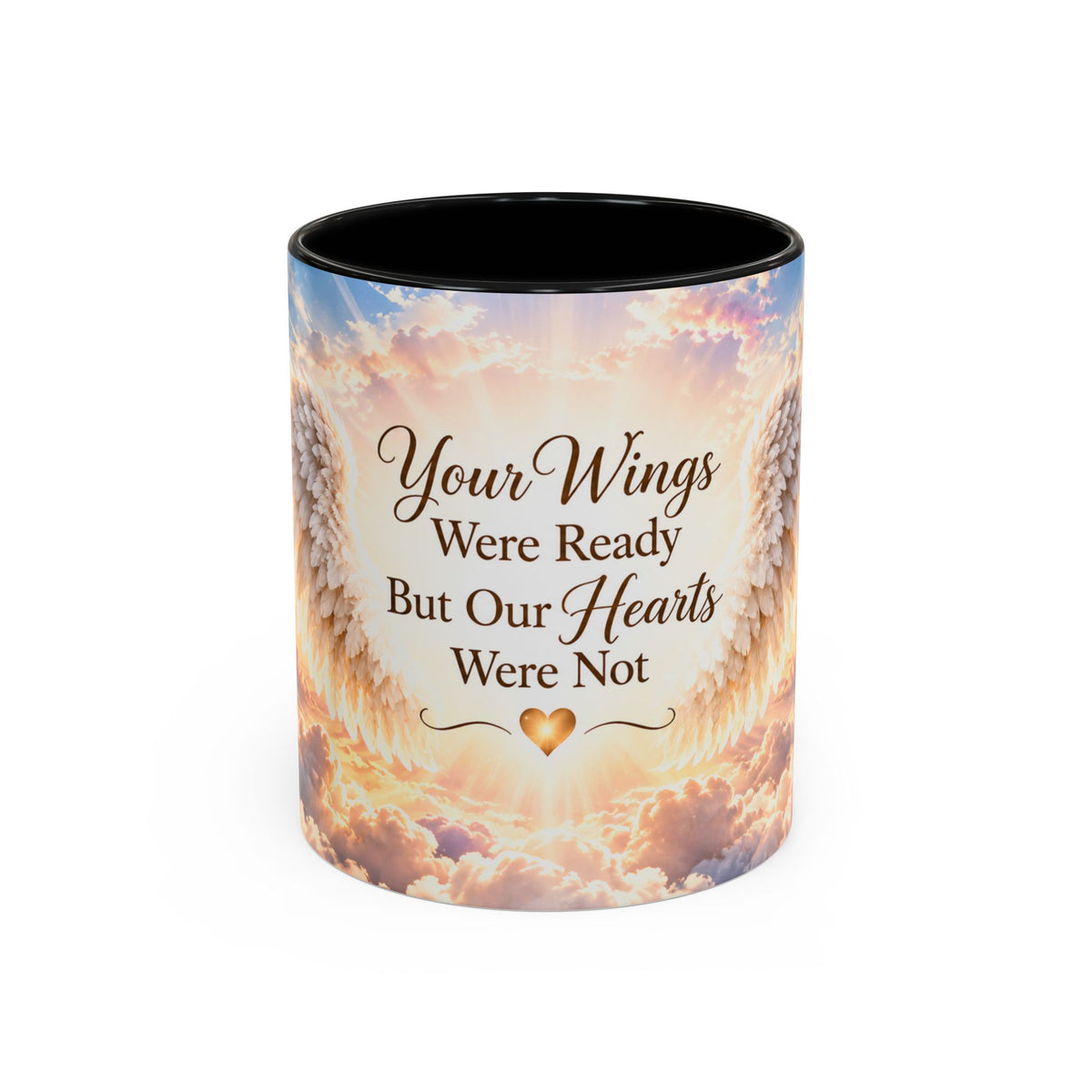 Your Wings Were Ready But Our Hearts Were Not (11oz)
