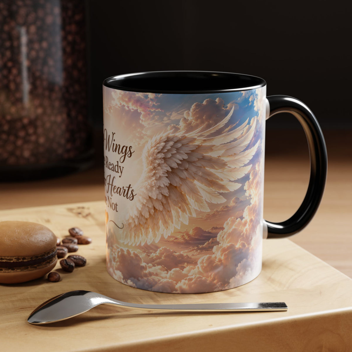 Your Wings Were Ready But Our Hearts Were Not (11oz)